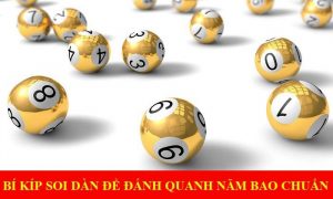 Bí kíp soi dàn đề đánh quanh năm chắc ăn nhất anh em nên áp dụng